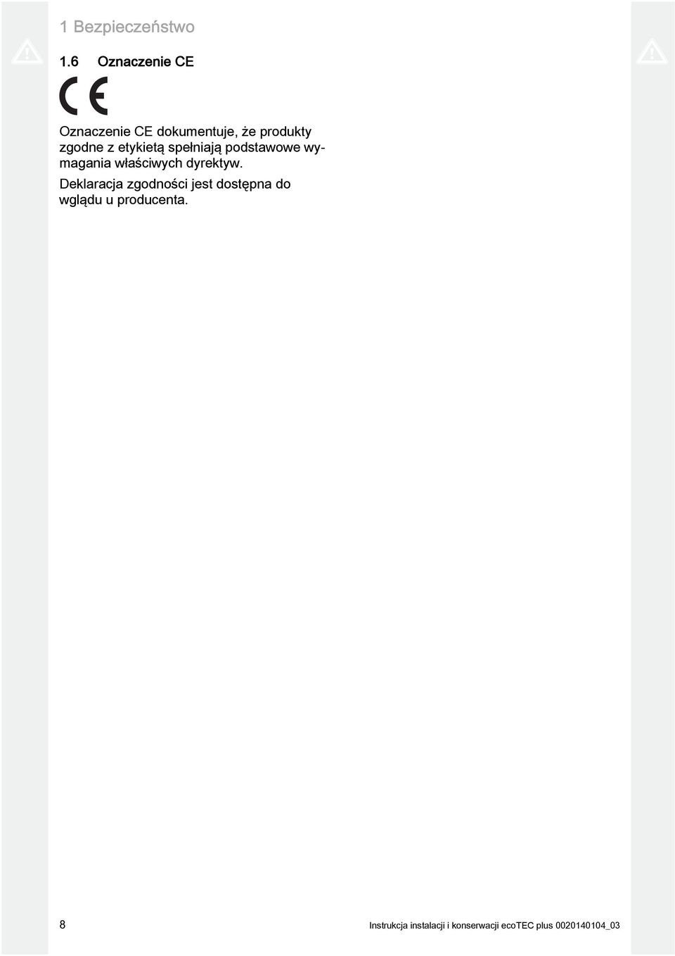 etykietą spełniają podstawowe wymagania właściwych dyrektyw.
