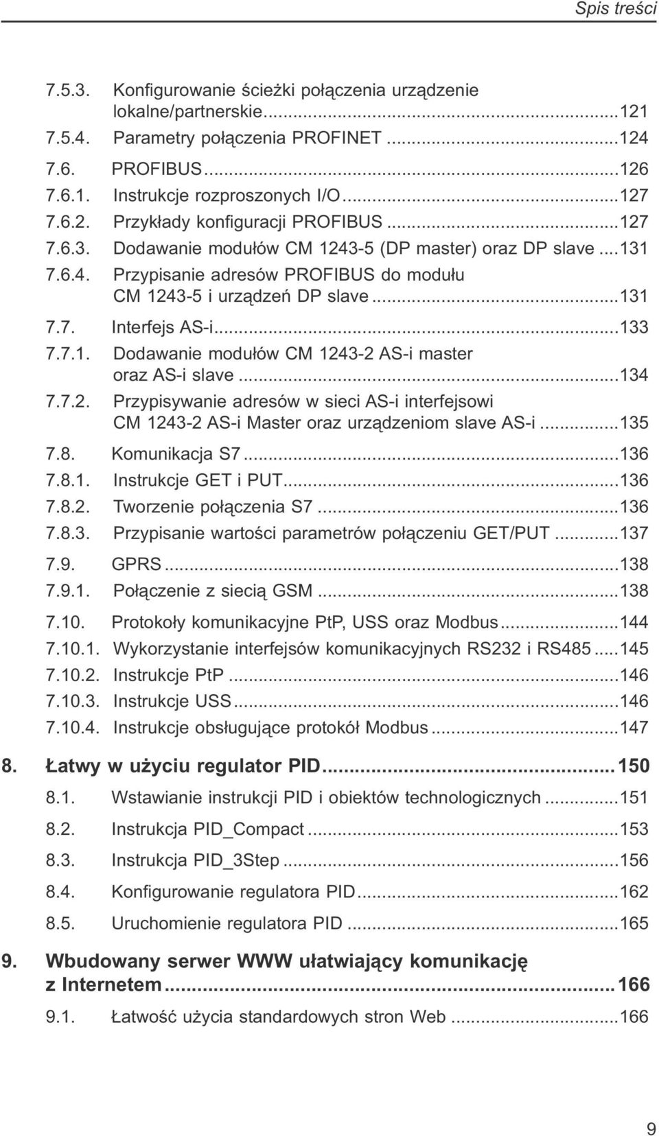 ..134 7.7.2. Przypisywanie adresów w sieci AS-i interfejsowi CM 1243-2 AS-i Master oraz urządzeniom slave AS-i...135 7.8. Komunikacja S7...136 7.8.1. Instrukcje GET i PUT...136 7.8.2. Tworzenie połączenia S7.