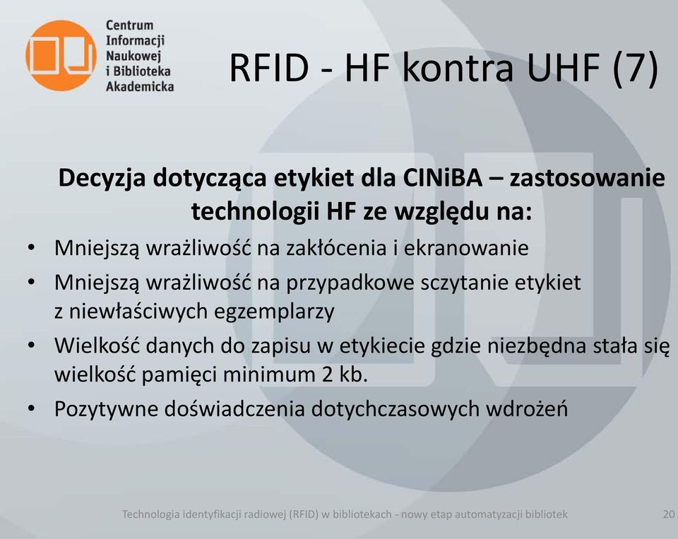 egzemplarzy Wielkość danych do zapisu w etykiecie gdzie niezbędna stała się wielkość pamięci minimum 2 kb.