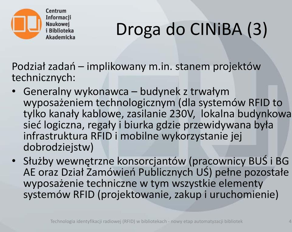 lokalna budynkowa sieć logiczna, regały i biurka gdzie przewidywana była infrastruktura RFID i mobilne wykorzystanie jej dobrodziejstw) Służby wewnętrzne