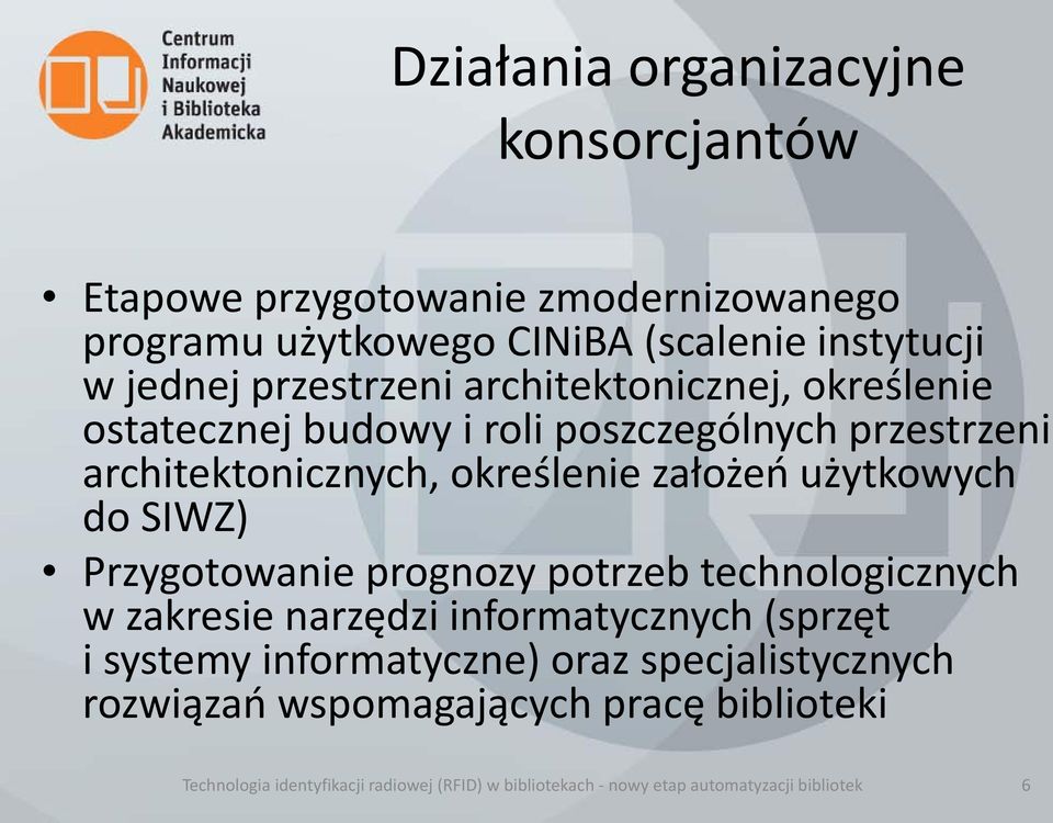 użytkowych do SIWZ) Przygotowanie prognozy potrzeb technologicznych w zakresie narzędzi informatycznych (sprzęt i systemy informatyczne)