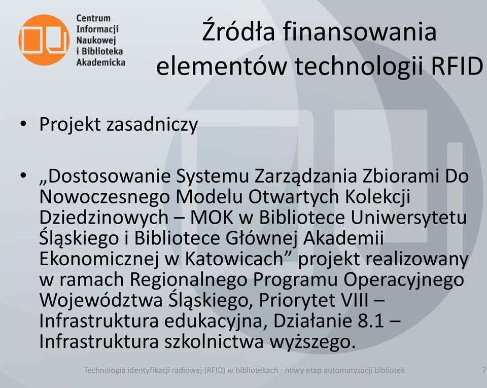 projekt realizowany w ramach Regionalnego Programu Operacyjnego Województwa Śląskiego, Priorytet VIII Infrastruktura edukacyjna,