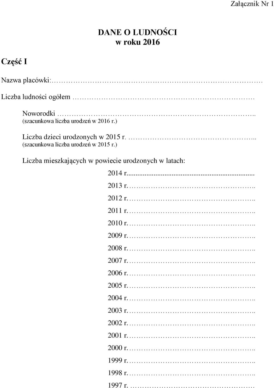 ) Liczba mieszkających w powiecie urodzonych w latach: 2014 r... 2013 r... 2012 r... 2011 r... 2010 r... 2009 r.