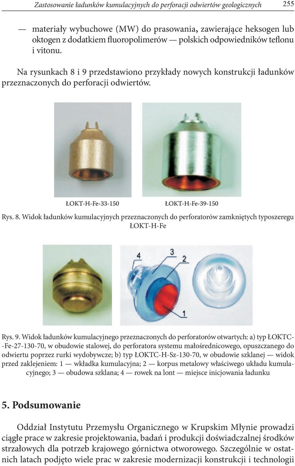 9. Widok ładunków kumulacyjnego przeznaczonych do perforatorów otwartych: a) typ ŁOKTC- -Fe-27-130-70, w obudowie stalowej, do perforatora systemu małośrednicowego, opuszczanego do odwiertu poprzez