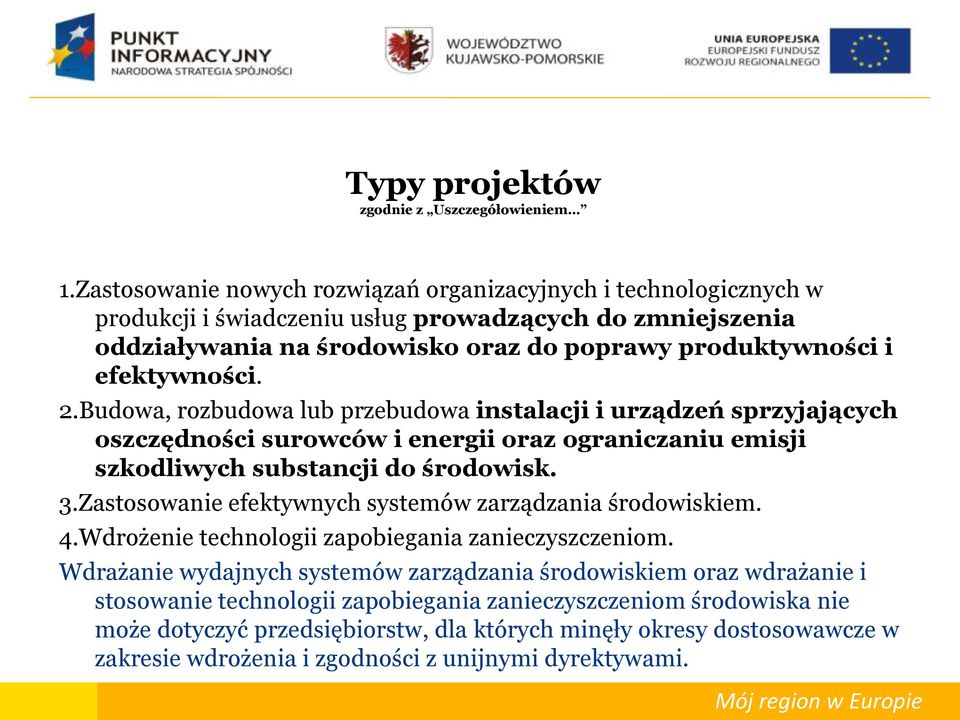 efektywności. 2.Budowa, rozbudowa lub przebudowa instalacji i urządzeń sprzyjających oszczędności surowców i energii oraz ograniczaniu emisji szkodliwych substancji do środowisk. 3.