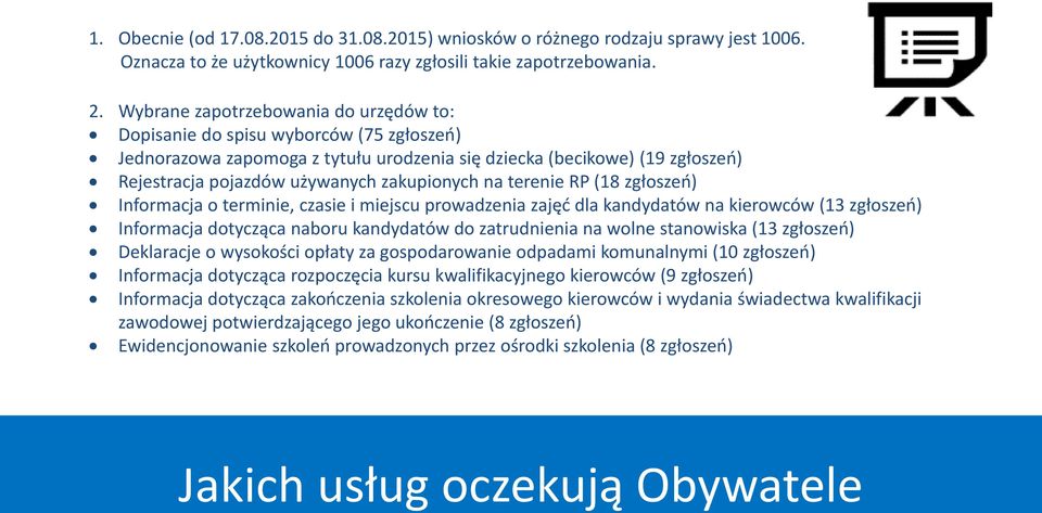 zakupionych na terenie RP (18 zgłoszeń) Informacja o terminie, czasie i miejscu prowadzenia zajęć dla kandydatów na kierowców (13 zgłoszeń) Informacja dotycząca naboru kandydatów do zatrudnienia na