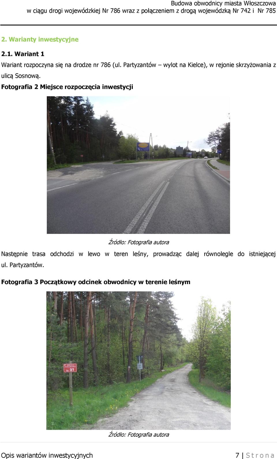 Fotografia 2 Miejsce rozpoczęcia inwestycji Następnie trasa odchodzi w lewo w teren leśny,