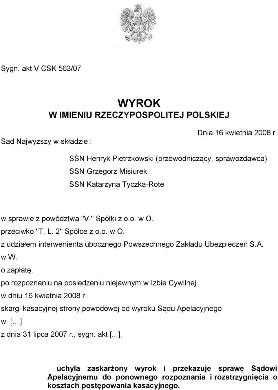 przeciwko "T. L. 2" Spółce z o.o. w O. z udziałem interwenienta ubocznego Powszechnego Zakładu Ubezpieczeń S.A. w W.