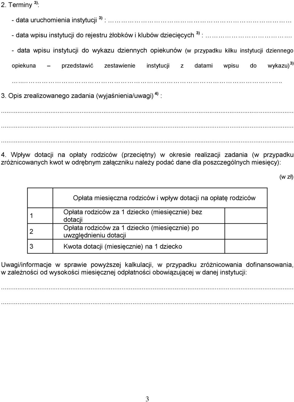 .... 3. Opis zrealizowanego zadania (wyjaśnienia/uwagi) 4) : 4.