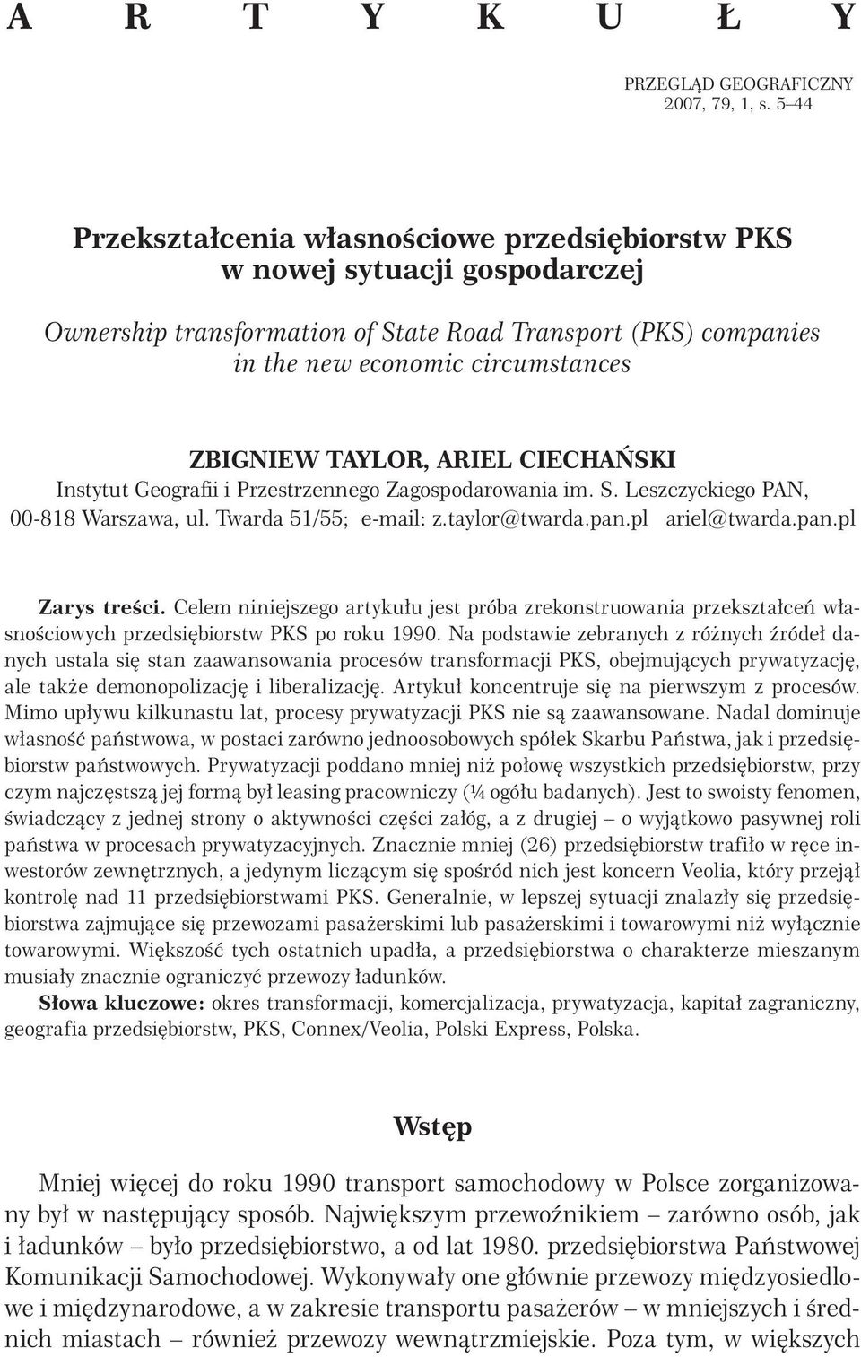 ARIEL CIECHAŃSKI Instytut Geografii i Przestrzennego Zagospodarowania im. S. Leszczyckiego PAN, 00-818 Warszawa, ul. Twarda 51/55; e-mail: z.taylor@twarda.pan.pl ariel@twarda.pan.pl Zarys treści.