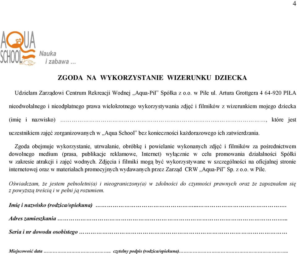 ., które jest uczestnikiem zajęć zorganizowanych w Aqua School bez konieczności każdorazowego ich zatwierdzania.