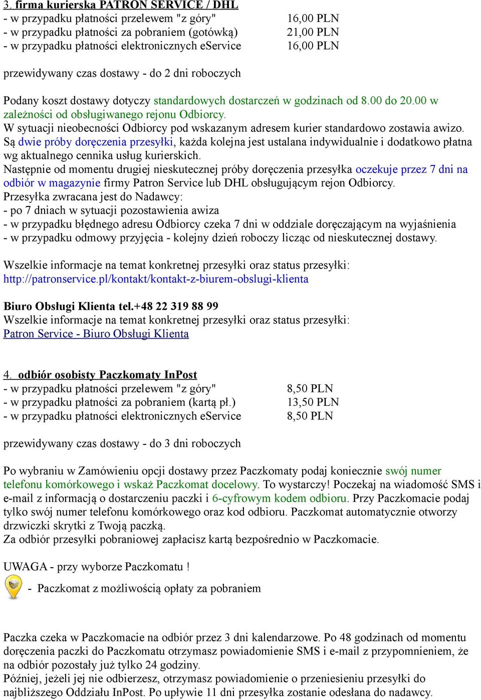 W sytuacji nieobecności Odbiorcy pod wskazanym adresem kurier standardowo zostawia awizo.