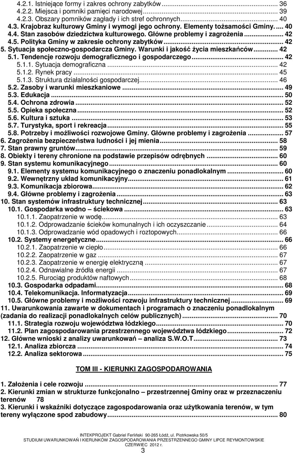 Sytuacja społeczno-gospodarcza Gminy. Warunki i jakość życia mieszkańców... 42 5.1. Tendencje rozwoju demograficznego i gospodarczego... 42 5.1.1. Sytuacja demograficzna... 42 5.1.2. Rynek pracy.