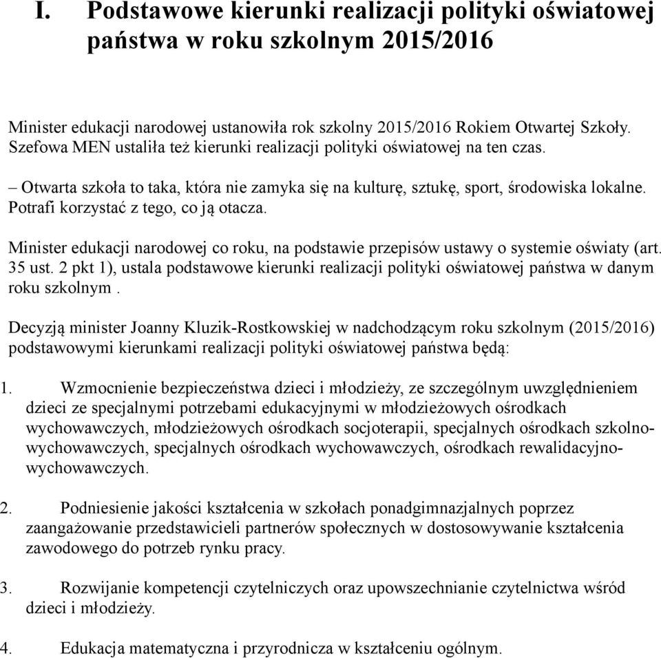Potrafi korzystać z tego, co ją otacza. Minister edukacji narodowej co roku, na podstawie przepisów ustawy o systemie oświaty (art. 35 ust.