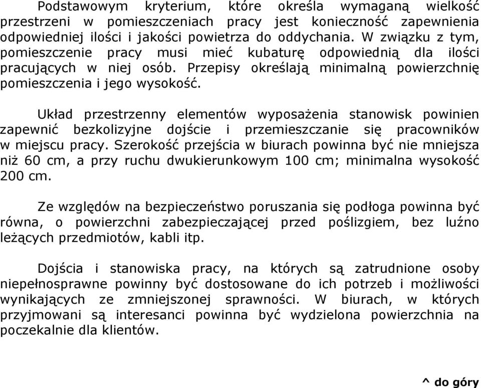 Układ przestrzenny elementów wyposażenia stanowisk powinien zapewnić bezkolizyjne dojście i przemieszczanie się pracowników w miejscu pracy.