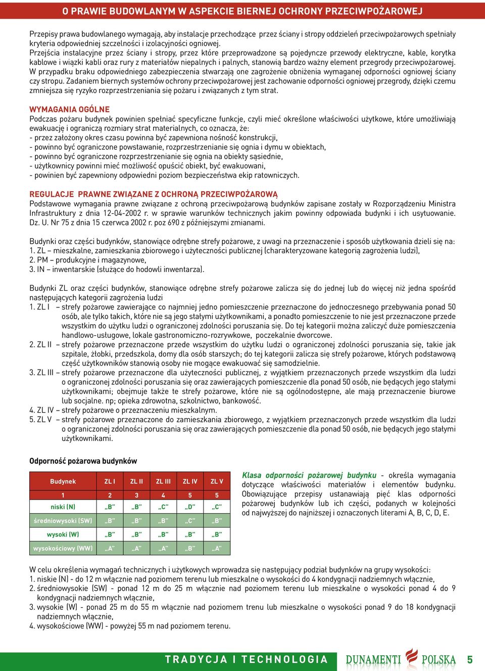 Przejścia instalacyjne przez ściany i stropy, przez które przeprowadzone są pojedyncze przewody elektryczne, kable, korytka kablowe i wiązki kabli oraz rury z materiałów niepalnych i palnych,