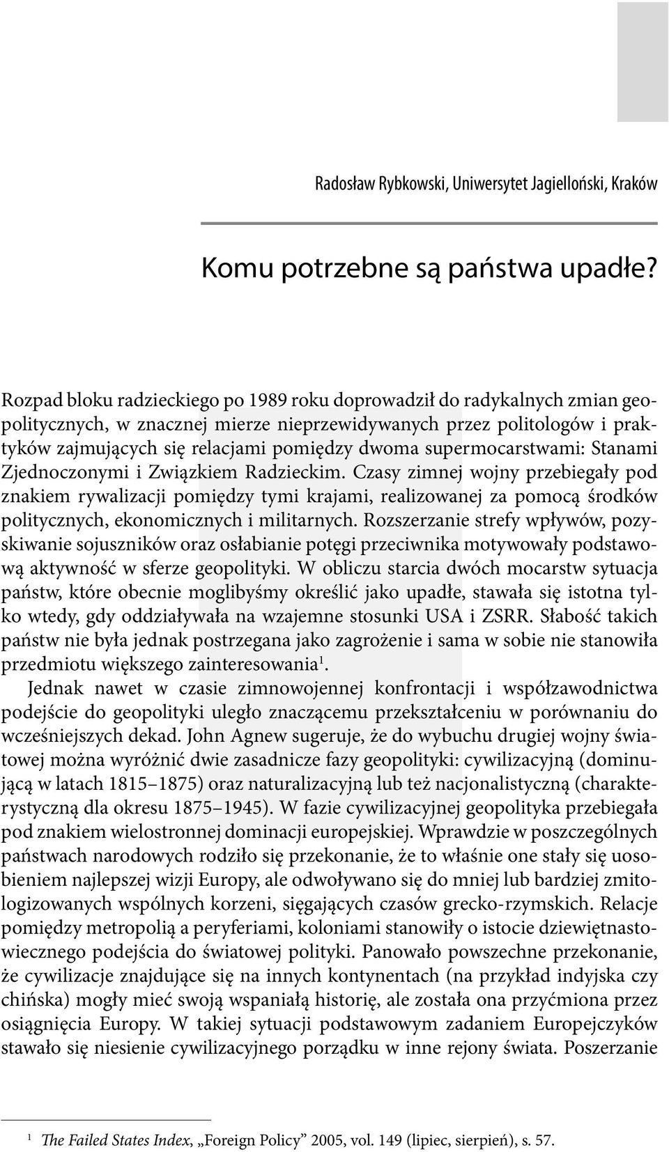 supermocarstwami: Stanami Zjednoczonymi i Związkiem Radzieckim.