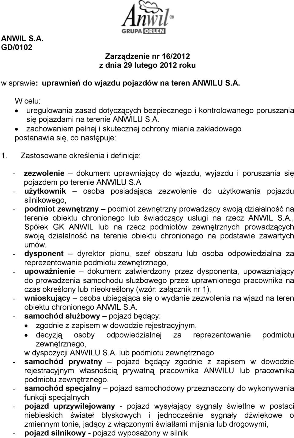 Zastosowane określenia i definicje: - zezwolenie dokument uprawniający do wjazdu, wyjazdu i poruszania się pojazdem po terenie ANWILU S.