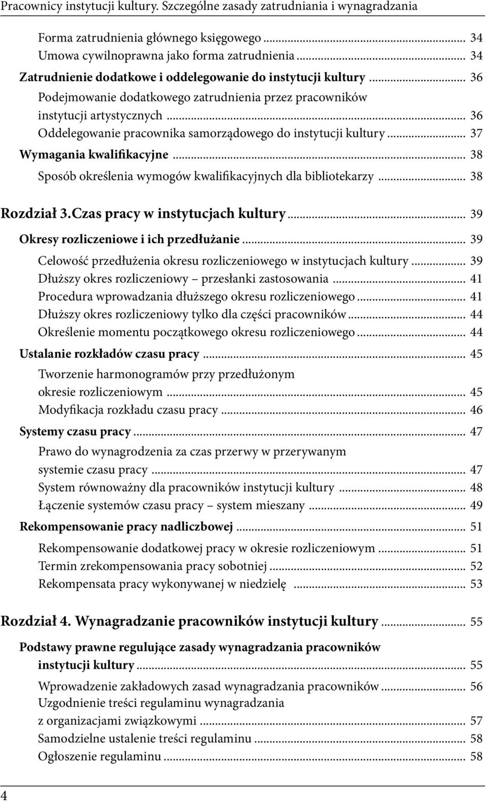 .. 36 Oddelegowanie pracownika samorządowego do instytucji kultury... 37 Wymagania kwalifikacyjne... 38 Sposób określenia wymogów kwalifikacyjnych dla bibliotekarzy... 38 Rozdział 3.