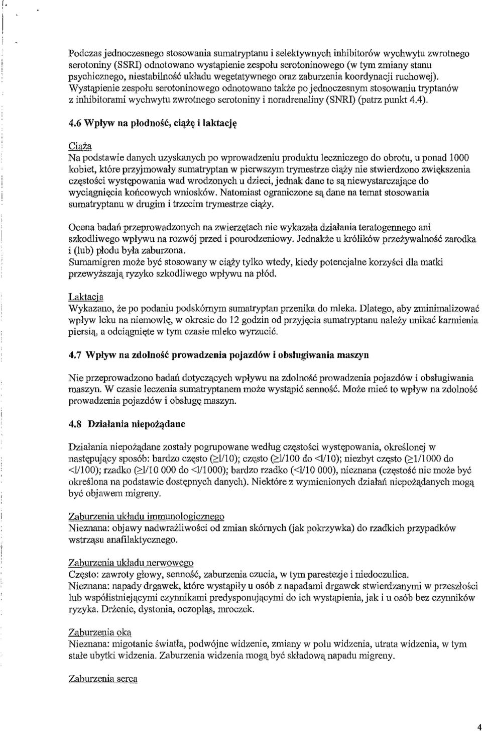 Wyst'l]Jienie zesporu serotoninowego oduotowano taicie po jeduoczesnym stosowaniu tryptan6w z inhibitorami wychwytu zwrotnego serotoniny i noradrenaliny (SNRI) (patrz punkt 4.