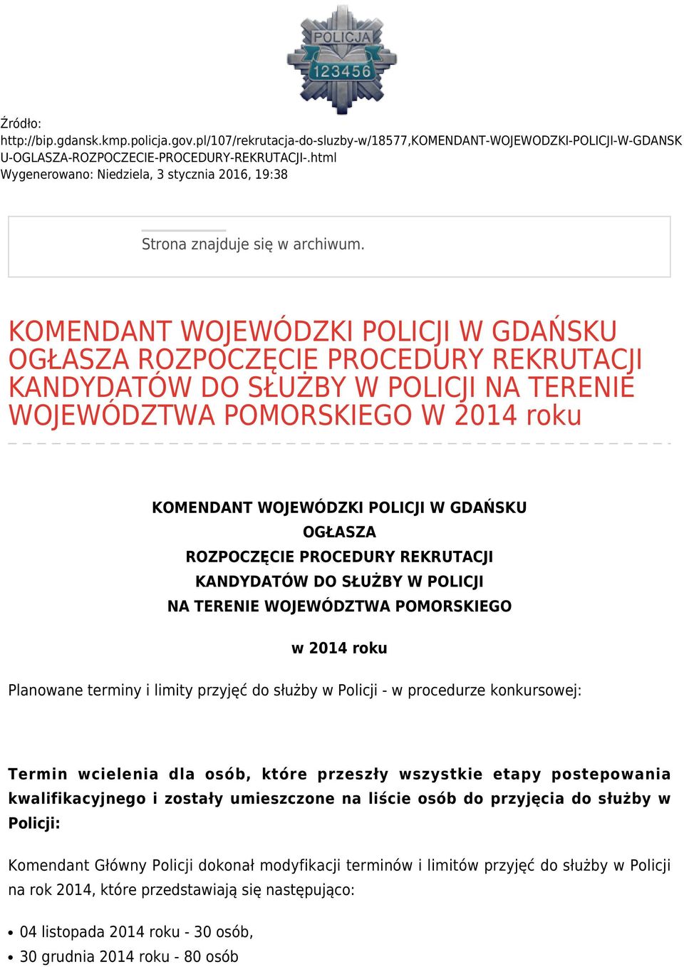 KOMENDANT WOJEWÓDZKI POLICJI W GDAŃSKU OGŁASZA ROZPOCZĘCIE PROCEDURY REKRUTACJI KANDYDATÓW DO SŁUŻBY W POLICJI NA TERENIE WOJEWÓDZTWA POMORSKIEGO W 2014 roku KOMENDANT WOJEWÓDZKI POLICJI W GDAŃSKU