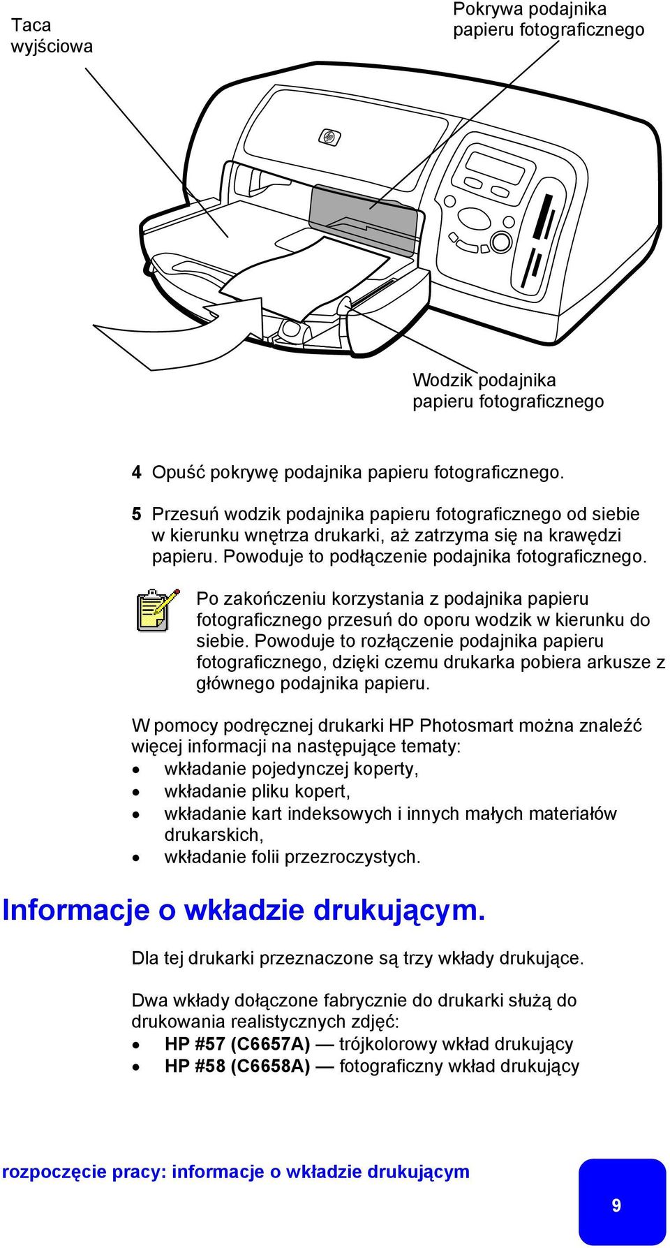 Po zakończeniu korzystania z podajnika papieru fotograficznego przesuń do oporu wodzik w kierunku do siebie.