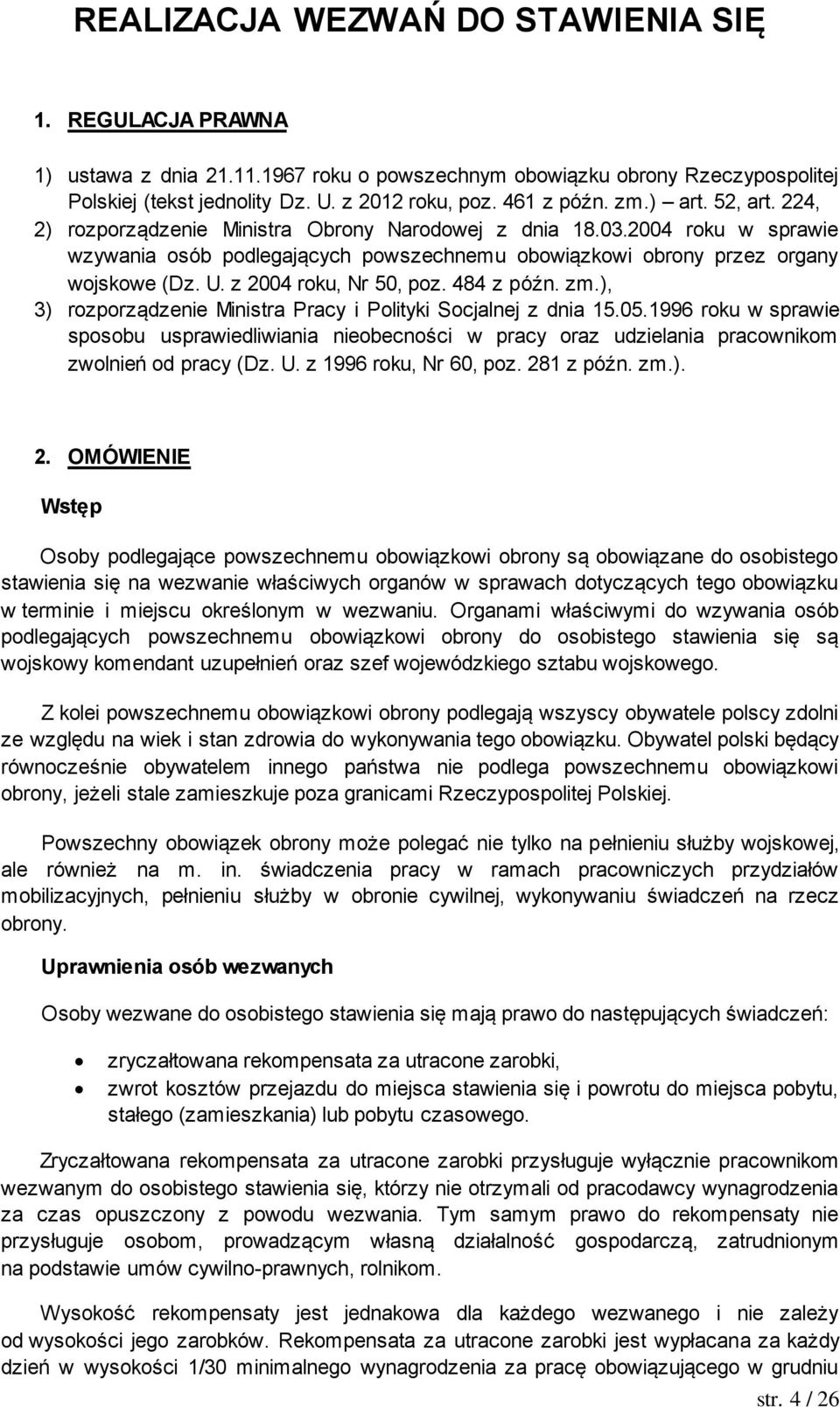 z 2004 roku, Nr 50, poz. 484 z późn. zm.), 3) rozporządzenie Ministra Pracy i Polityki Socjalnej z dnia 15.05.