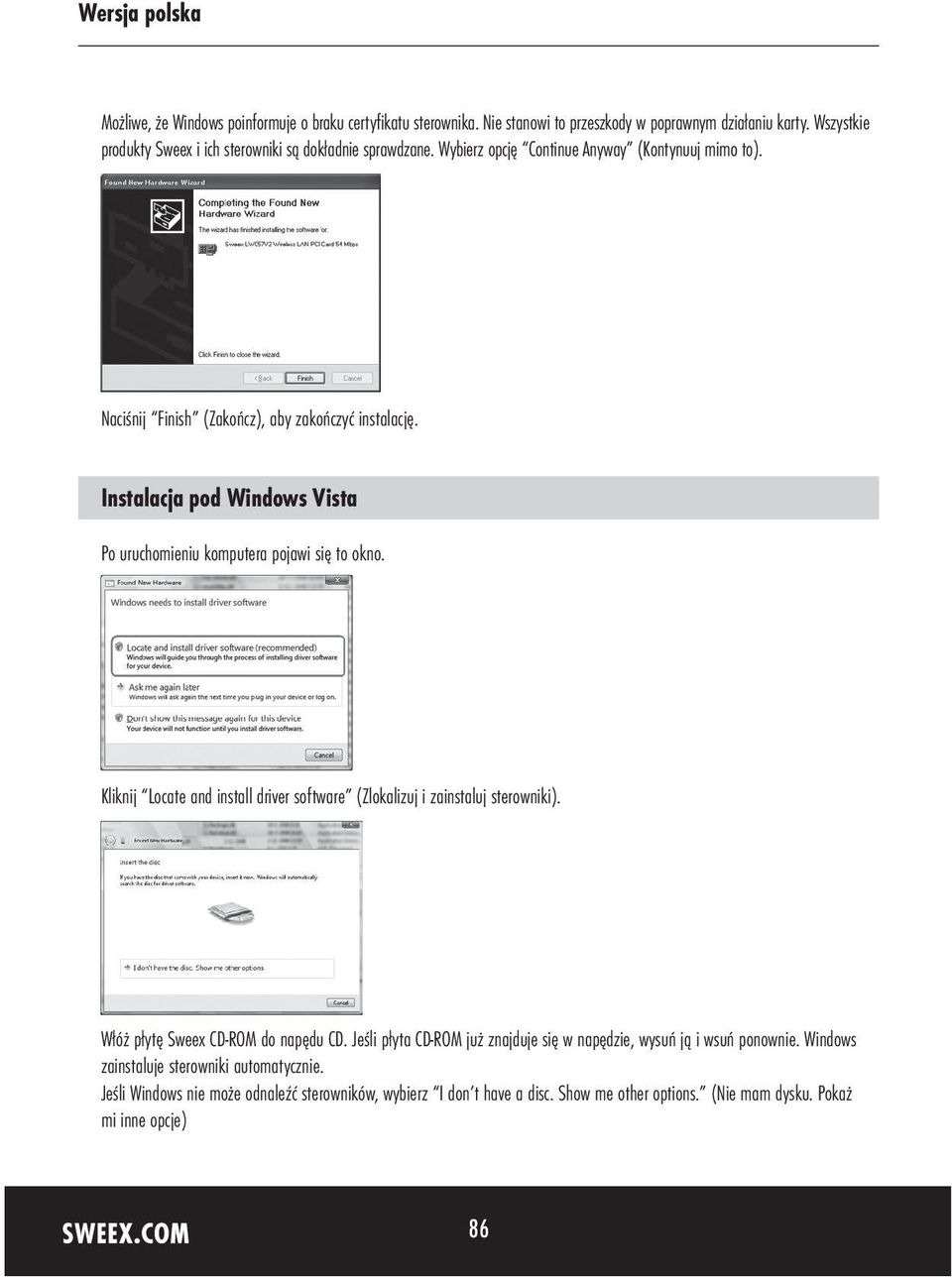 Kliknij Locate and install driver software (Zlokalizuj i zainstaluj sterowniki). Włóż płytę Sweex CD-ROM do napędu CD.