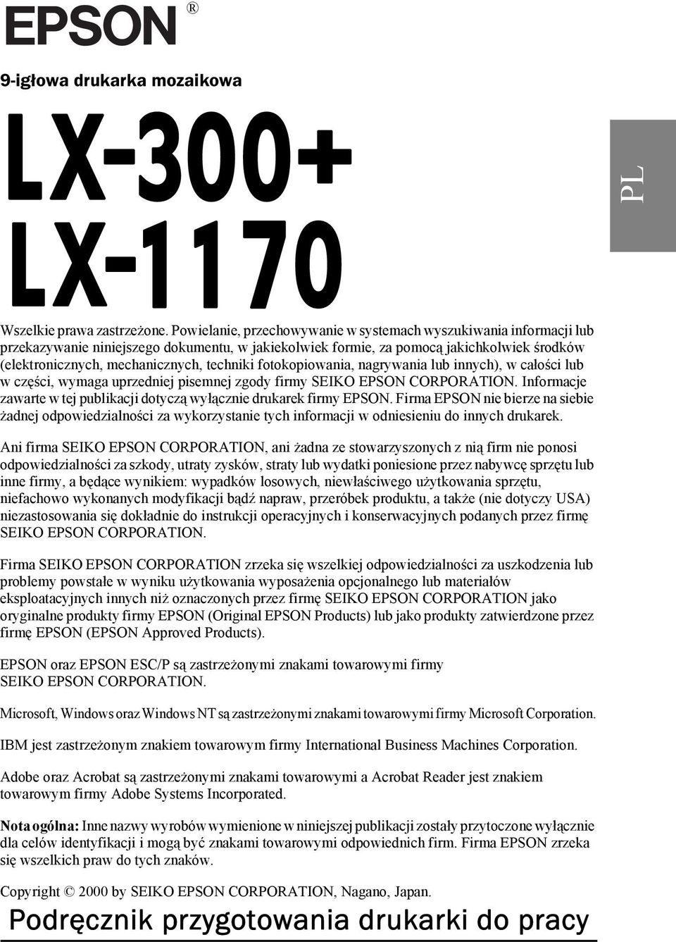 techniki fotokopiowania, nagrywania lub innych), w całości lub w części, wymaga uprzedniej pisemnej zgody firmy SEIKO EPSON CORPORATION.
