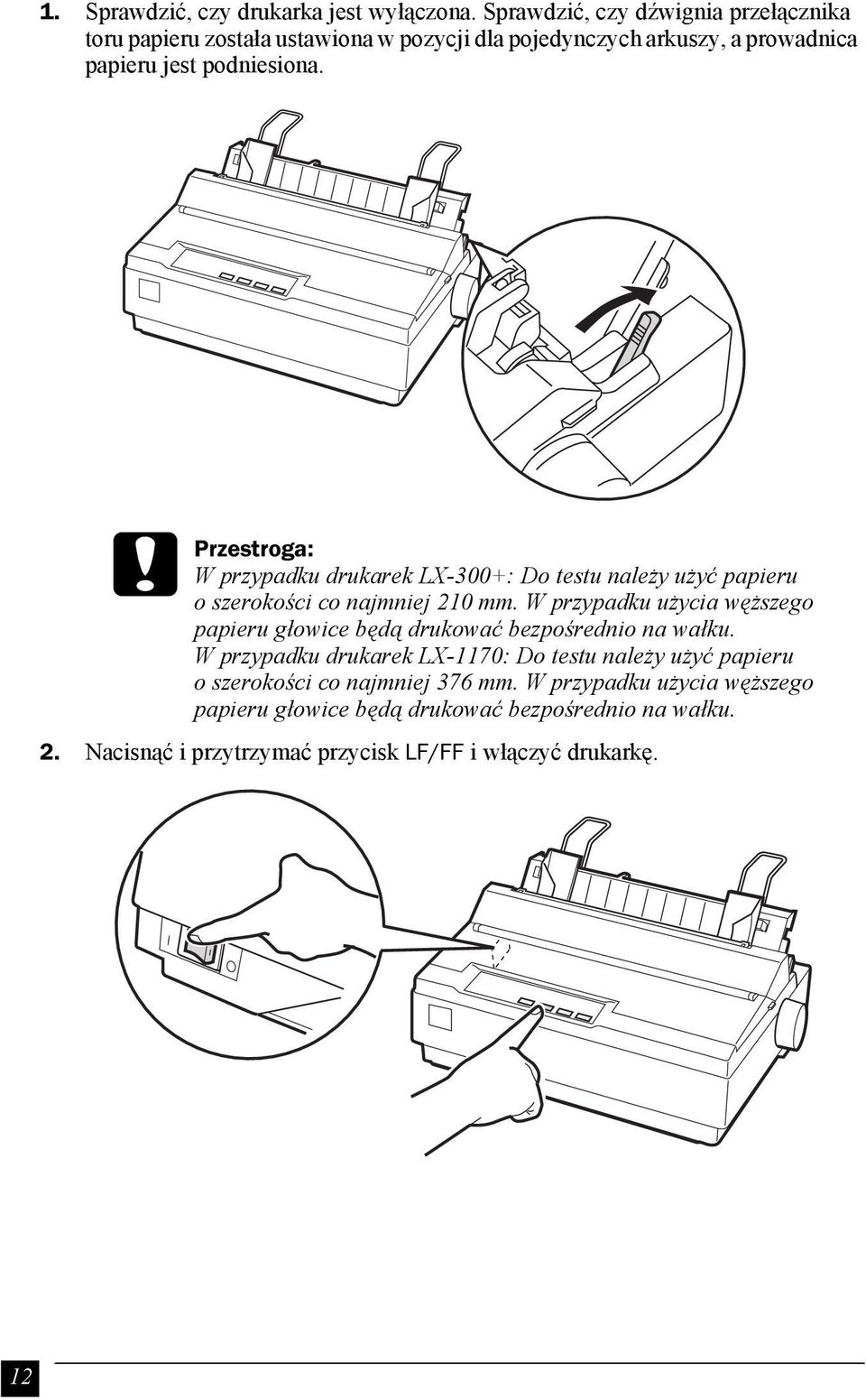 c Przestroga: W przypadku drukarek LX-300+: Do testu należy użyć papieru o szerokości co najmniej 210 mm.