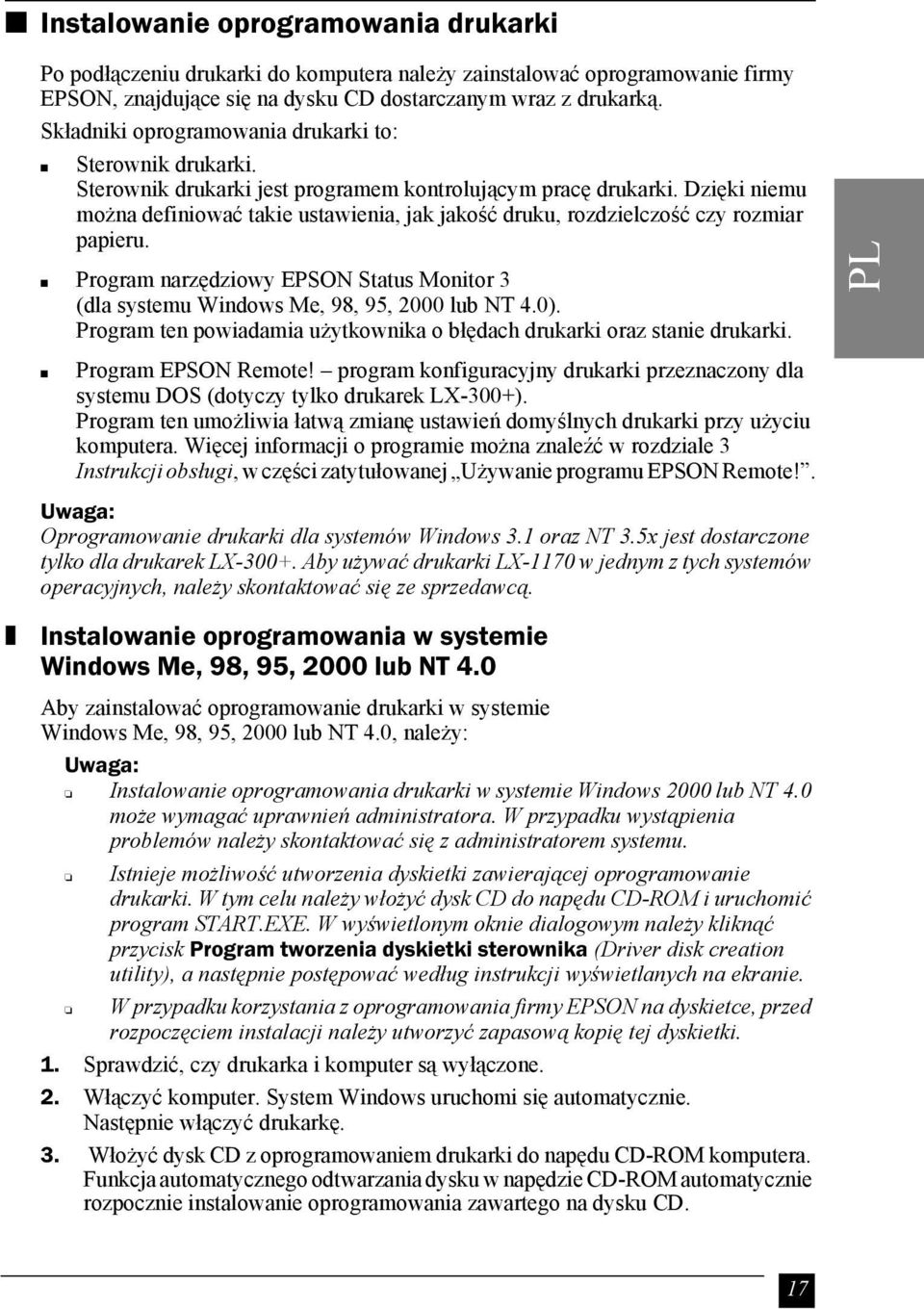 Dzięki niemu można definiować takie ustawienia, jak jakość druku, rozdzielczość czy rozmiar papieru. Program narzędziowy EPSON Status Monitor 3 (dla systemu Windows Me, 98, 95, 2000 lub NT 4.0).
