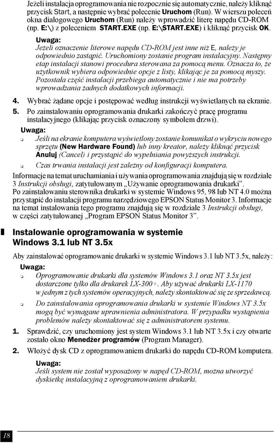 Jeżeli oznaczenie literowe napędu CD-ROM jest inne niż E, należy je odpowiednio zastąpić. Uruchomiony zostanie program instalacyjny.