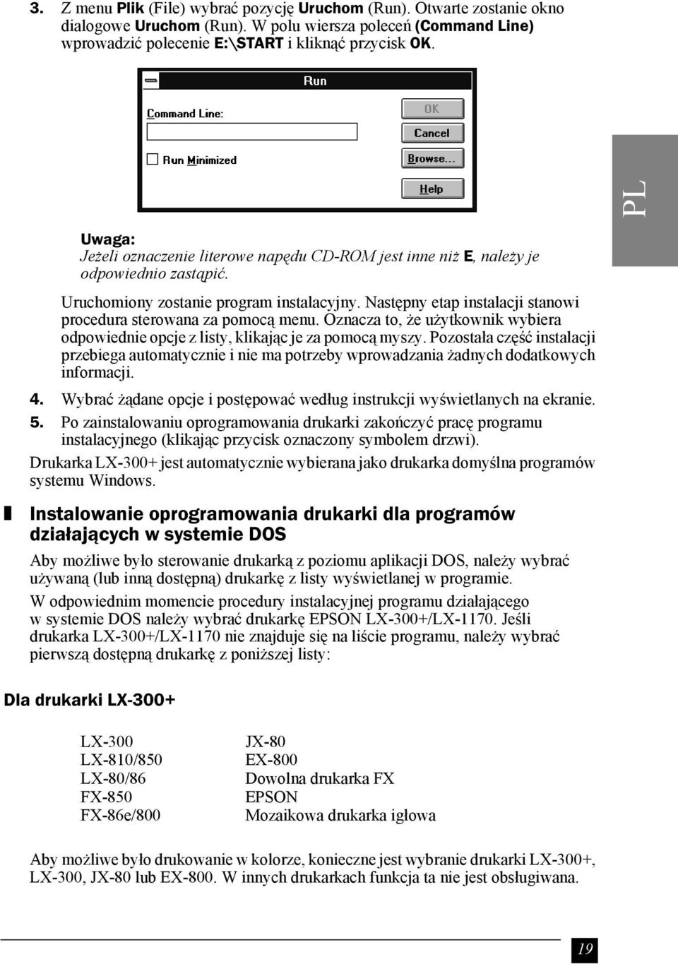 Następny etap instalacji stanowi procedura sterowana za pomocą menu. Oznacza to, że użytkownik wybiera odpowiednie opcje z listy, klikając je za pomocą myszy.