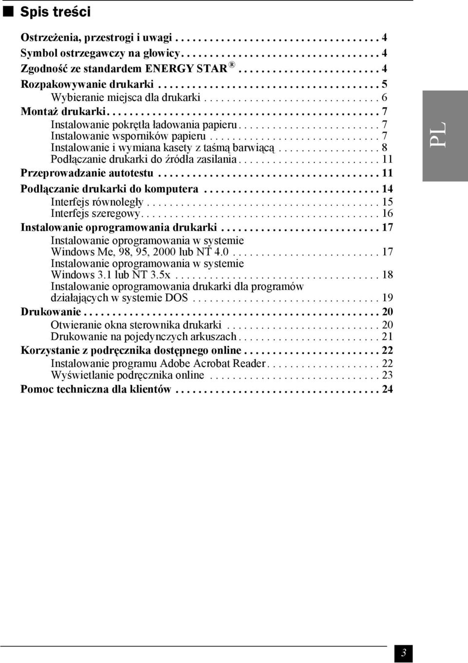 ............................................... 7 Instalowanie pokrętła ładowania papieru......................... 7 Instalowanie wsporników papieru.............................. 7 Instalowanie i wymiana kasety z taśmą barwiącą.