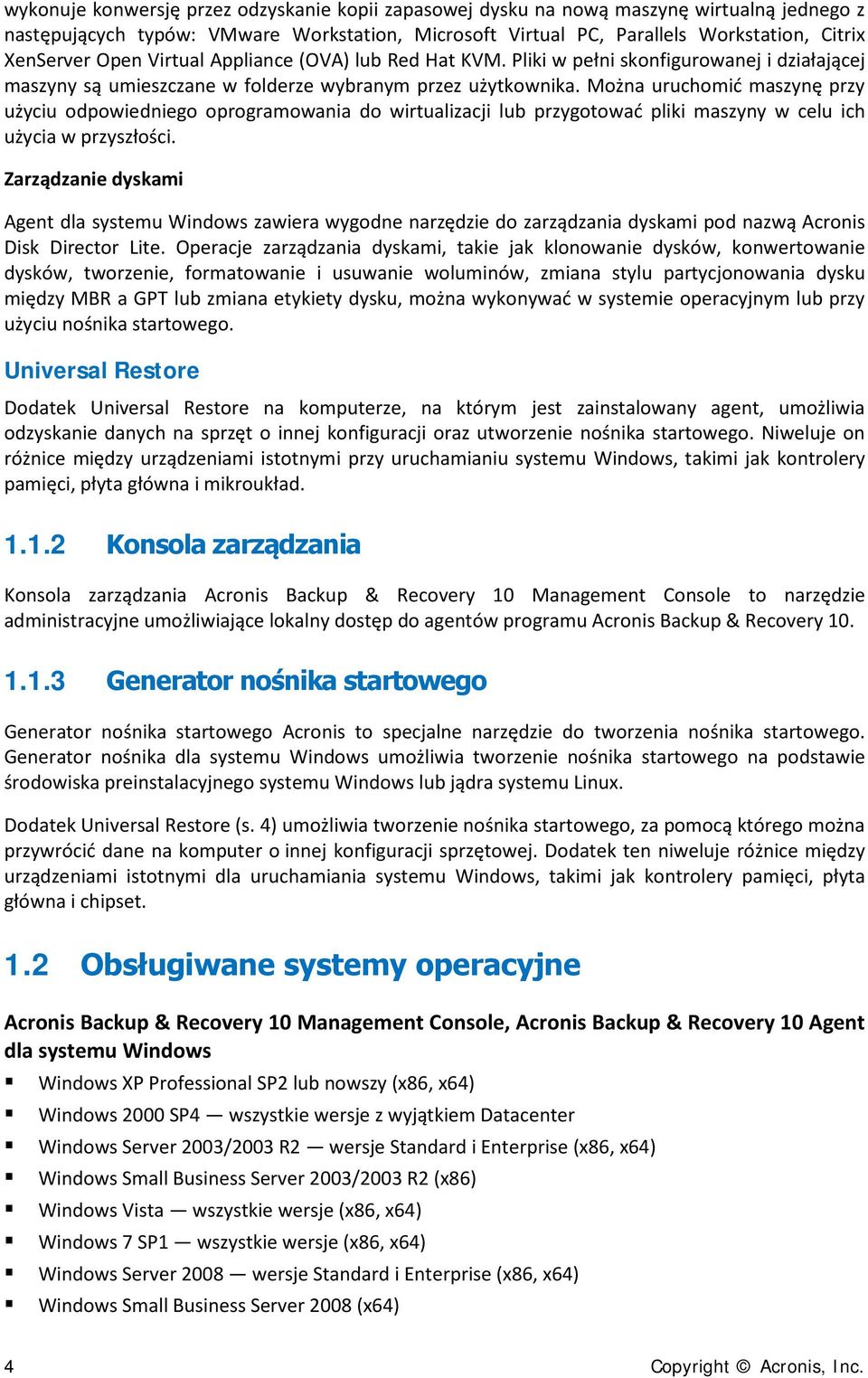 Można uruchomić maszynę przy użyciu odpowiedniego oprogramowania do wirtualizacji lub przygotować pliki maszyny w celu ich użycia w przyszłości.