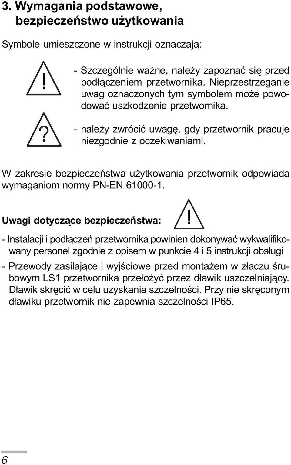 W zakresie bezpieczeñstwa u ytkowania przetwornik odpowiada wymaganiom normy PN-EN 61000-1.