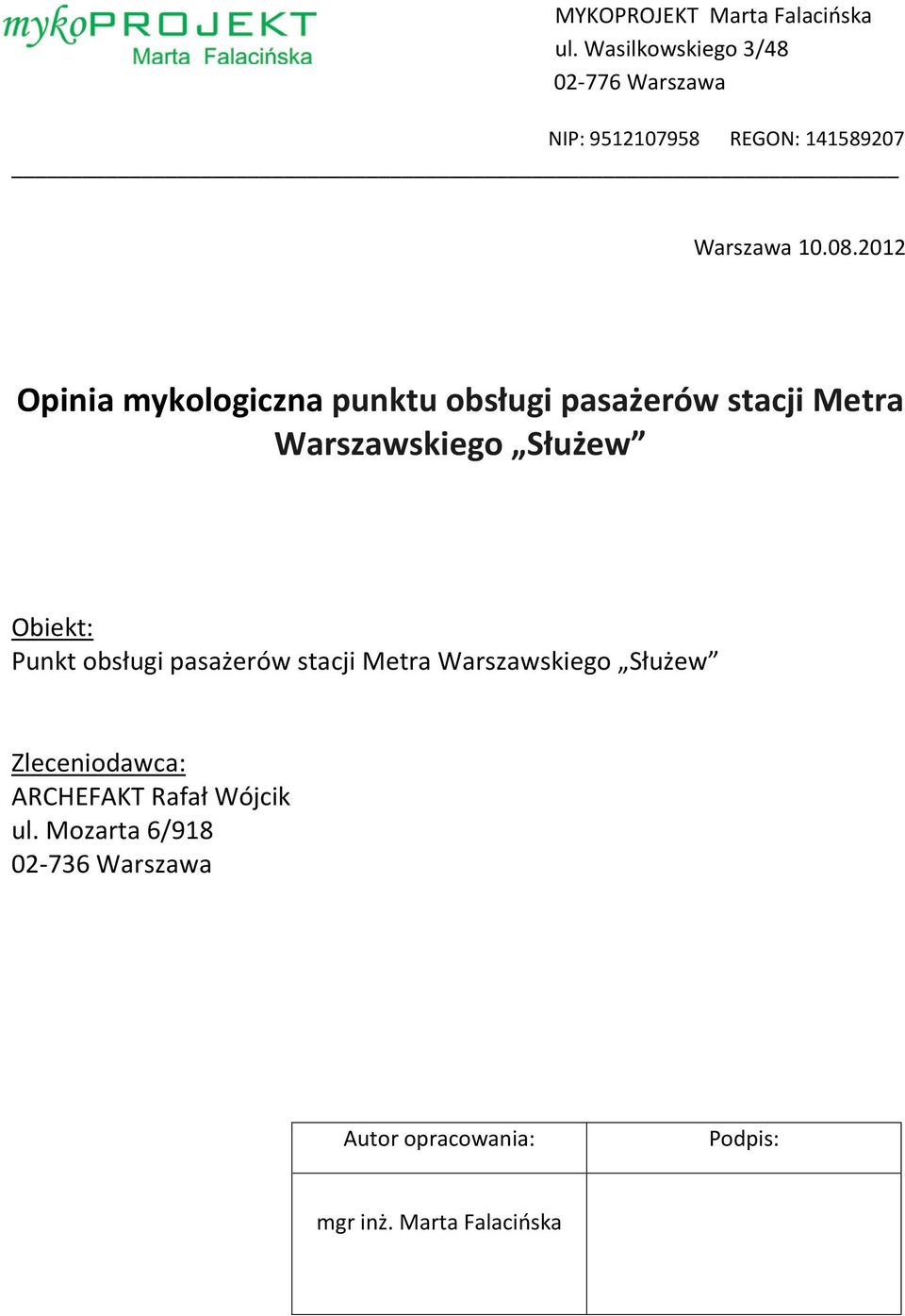 2012 Opinia mykologiczna punktu obsługi pasażerów stacji Metra Warszawskiego Służew Obiekt: Punkt