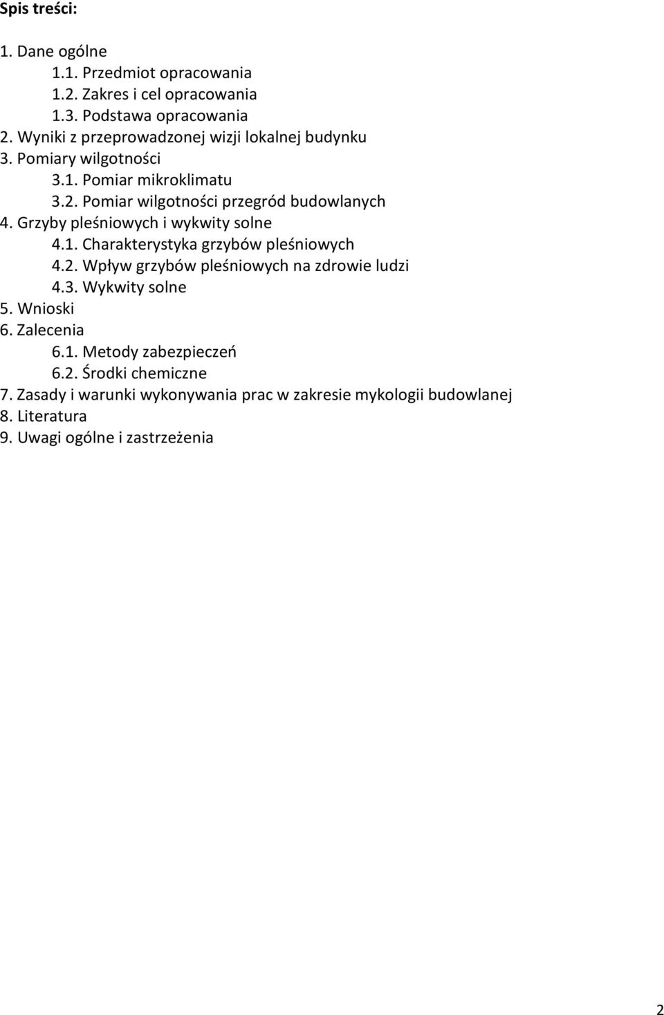Grzyby pleśniowych i wykwity solne 4.1. Charakterystyka grzybów pleśniowych 4.2. Wpływ grzybów pleśniowych na zdrowie ludzi 4.3. Wykwity solne 5.
