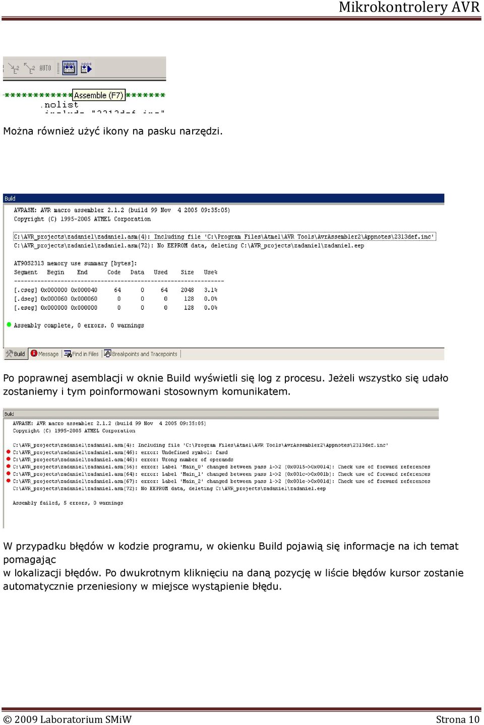 W przypadku błędów w kodzie programu, w okienku Build pojawią się informacje na ich temat pomagając w lokalizacji