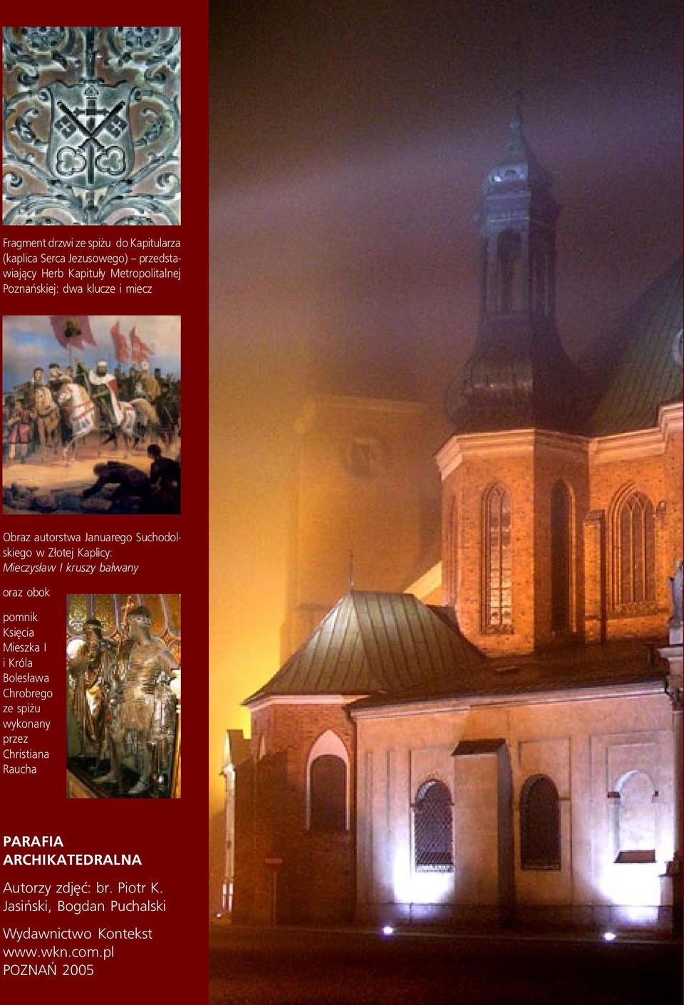 wany oraz obok pomnik KsiÍcia Mieszka I i KrÛla Boles awa Chrobrego ze spiøu wykonany przez Christiana Raucha