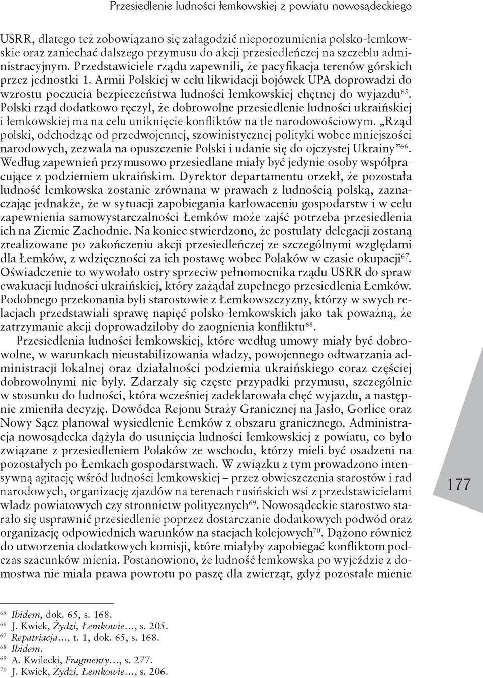 Armii Polskiej w celu likwidacji bojówek UPA doprowadzi do wzrostu poczucia bezpieczeństwa ludności łemkowskiej chętnej do wyjazdu 65.
