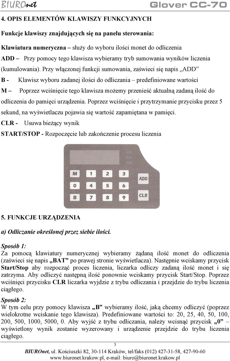 Przy włączonej funkcji sumowania, zaświeci się napis ADD B - Klawisz wyboru zadanej ilości do odliczania predefiniowane wartości M Poprzez wciśnięcie tego klawisza możemy przenieść aktualną zadaną