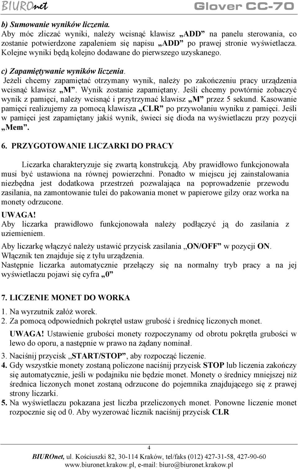 Wynik zostanie zapamiętany. Jeśli chcemy powtórnie zobaczyć wynik z pamięci, należy wcisnąć i przytrzymać klawisz M przez 5 sekund.