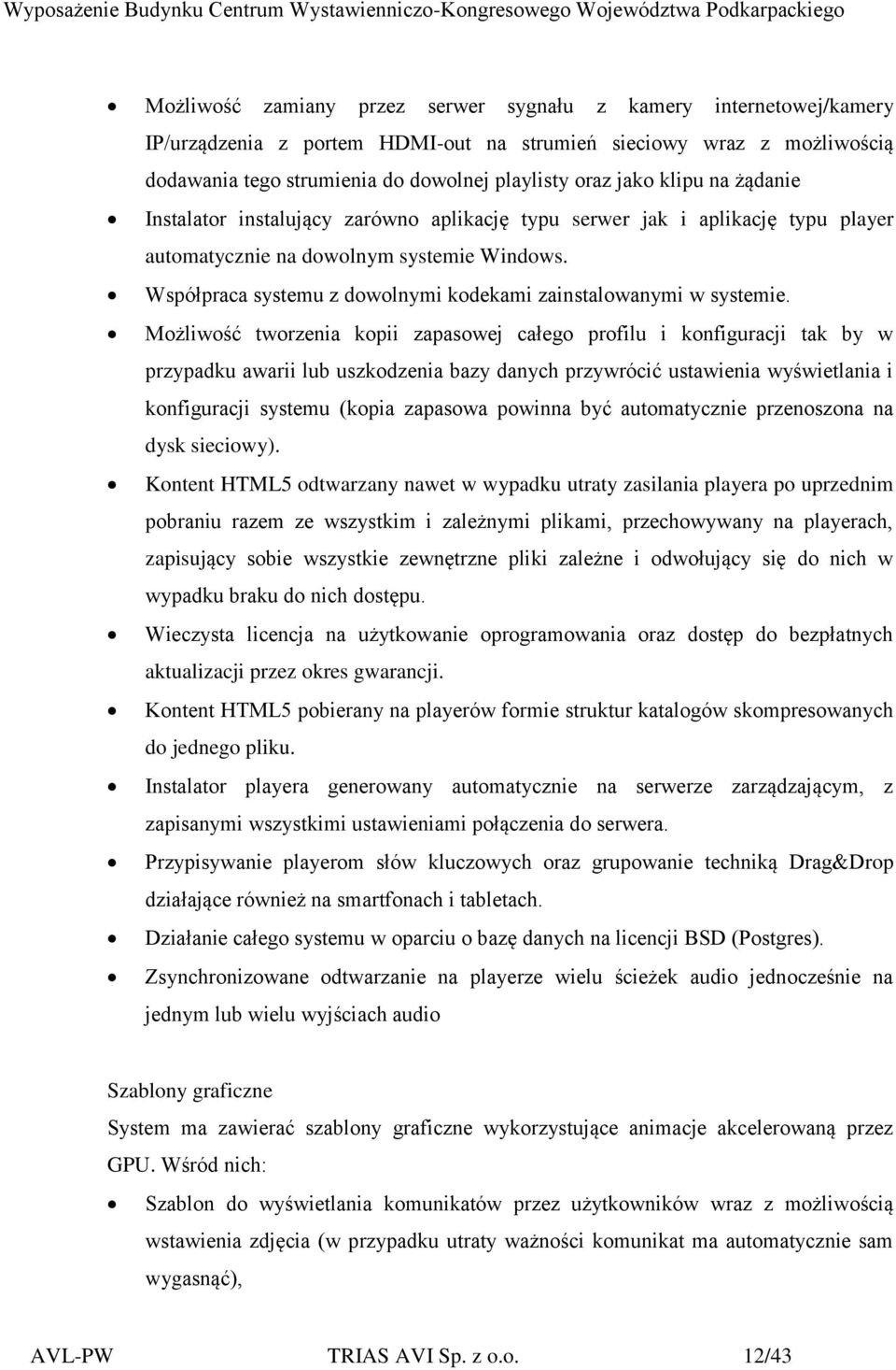 Współpraca systemu z dowolnymi kodekami zainstalowanymi w systemie.