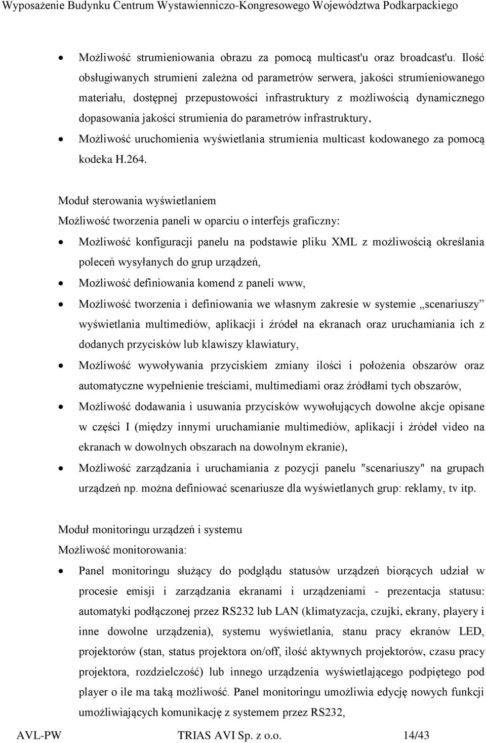 parametrów infrastruktury, Możliwość uruchomienia wyświetlania strumienia multicast kodowanego za pomocą kodeka H.264.