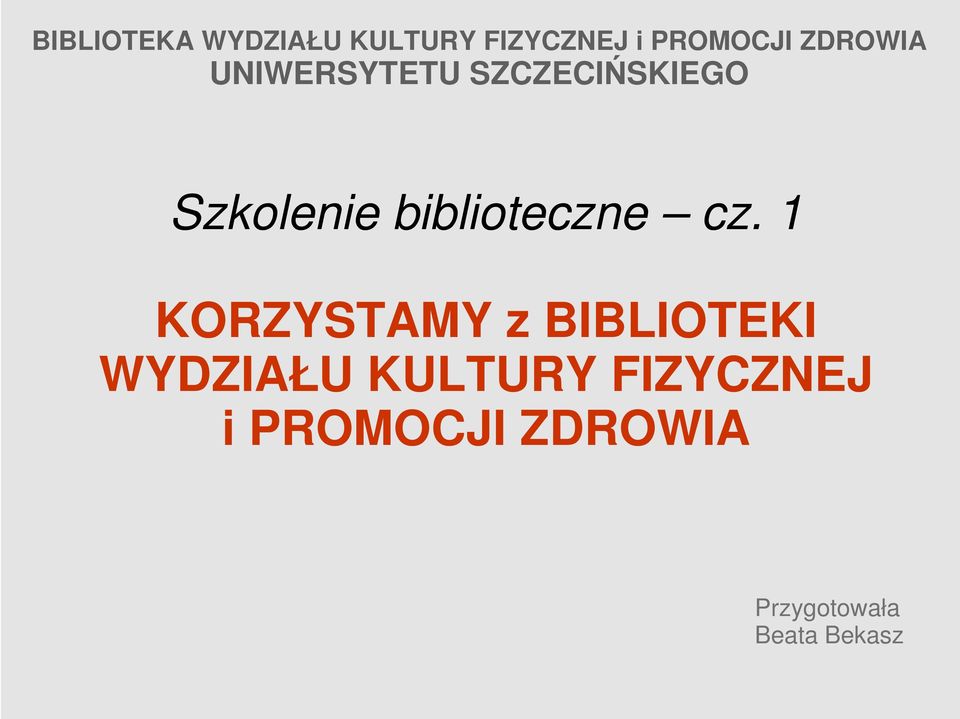 1 KORZYSTAMY z BIBLIOTEKI WYDZIAŁU