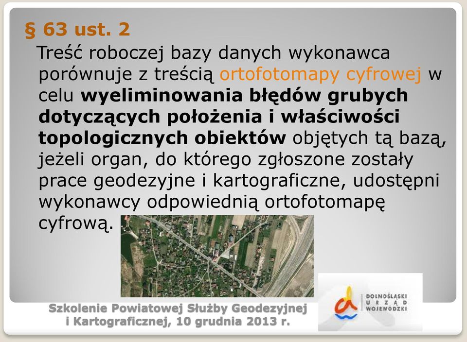 celu wyeliminowania błędów grubych dotyczących położenia i właściwości