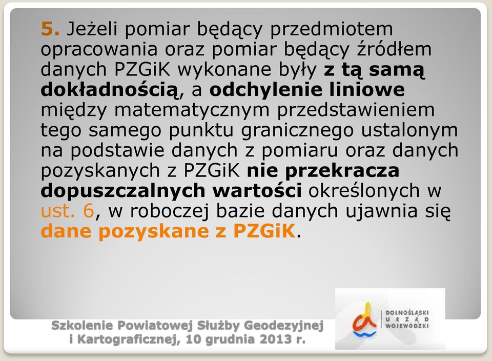 granicznego ustalonym na podstawie danych z pomiaru oraz danych pozyskanych z PZGiK nie przekracza