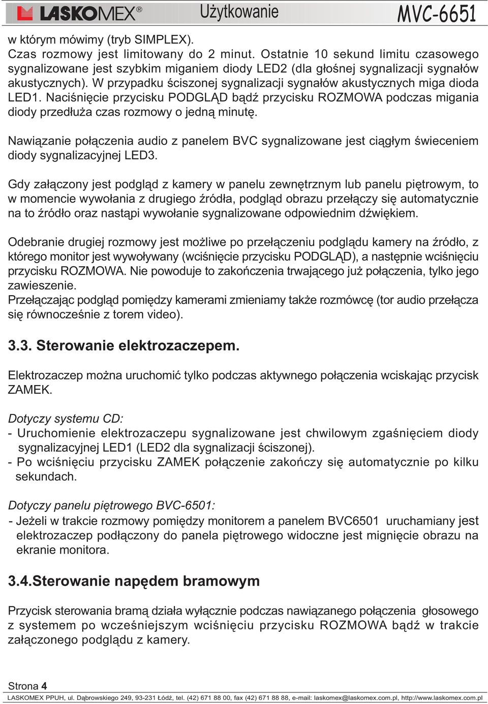 W przypadku œciszonej sygnalizacji sygna³ów akustycznych miga dioda LED1. Naciœniêcie przycisku PODGL D b¹dÿ przycisku ROZMOWA podczas migania diody przed³u a czas rozmowy o jedn¹ minutê.
