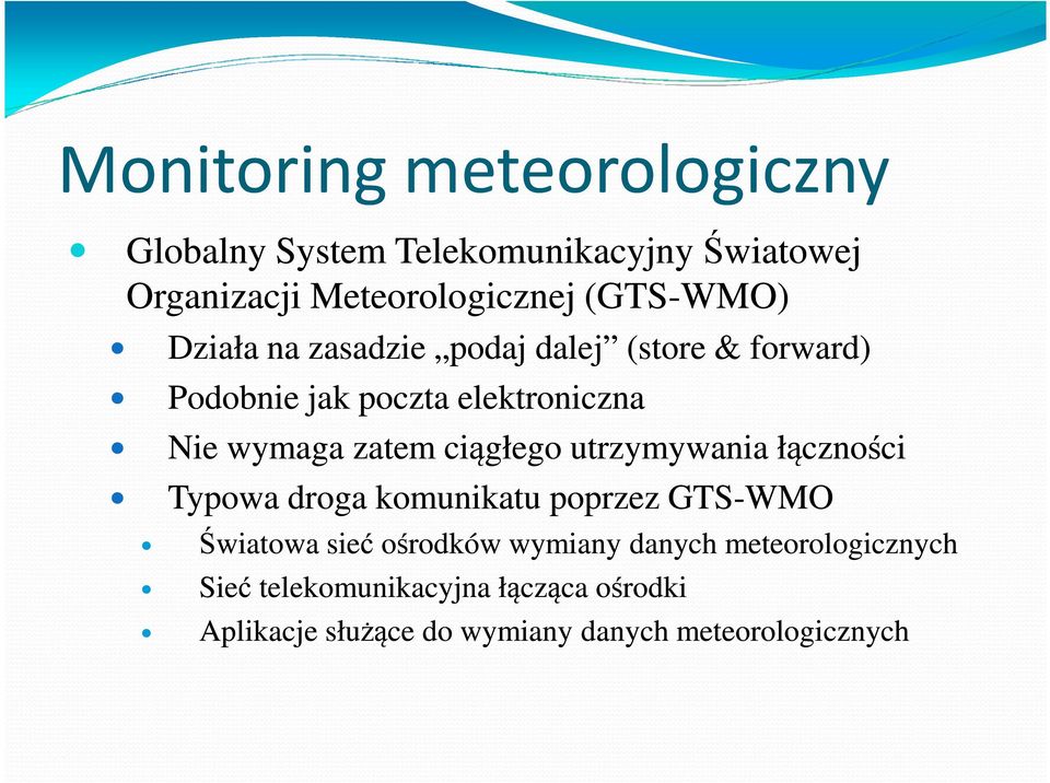 utrzymywania łączności Typowa droga komunikatu poprzez GTS-WMO Światowa sieć ośrodków wymiany danych